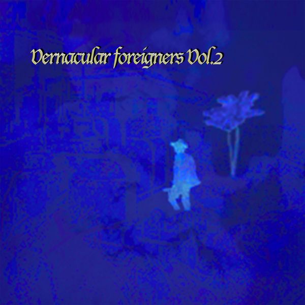 Various Artists|Vernacular Foreigners, Vol. 2