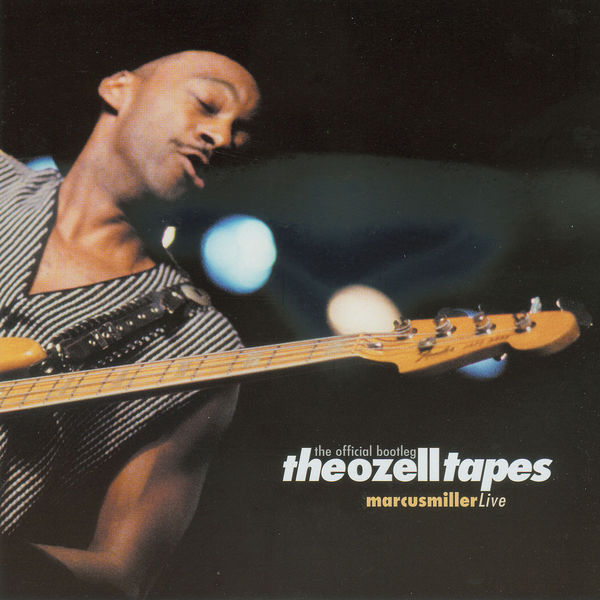 Marcus Miller|The Ozell Tapes: The Official Bootleg (Live/Spring 2002) Marcus Miller|The Ozell Tapes: The Official Bootleg (Live/Spring 2002)