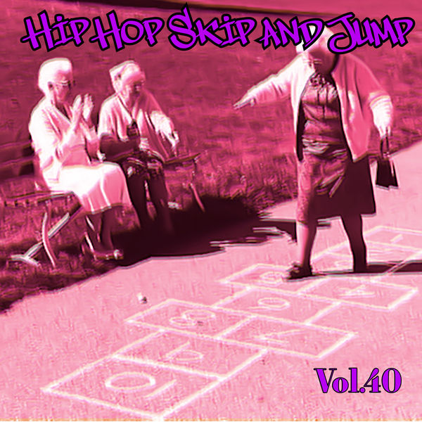 Various Artists - Hip Hop Skip and Jump, Vol. 40 Various Artists - Hip Hop Skip and Jump, Vol. 40