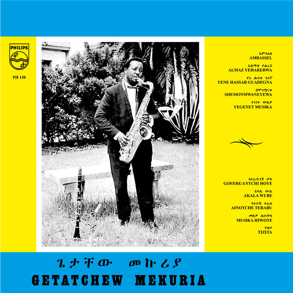 Getatchèw Mèkurya|Gétatchèw Mékuria and His Saxophone Getatchèw Mèkurya|Gétatchèw Mékuria and His Saxophone