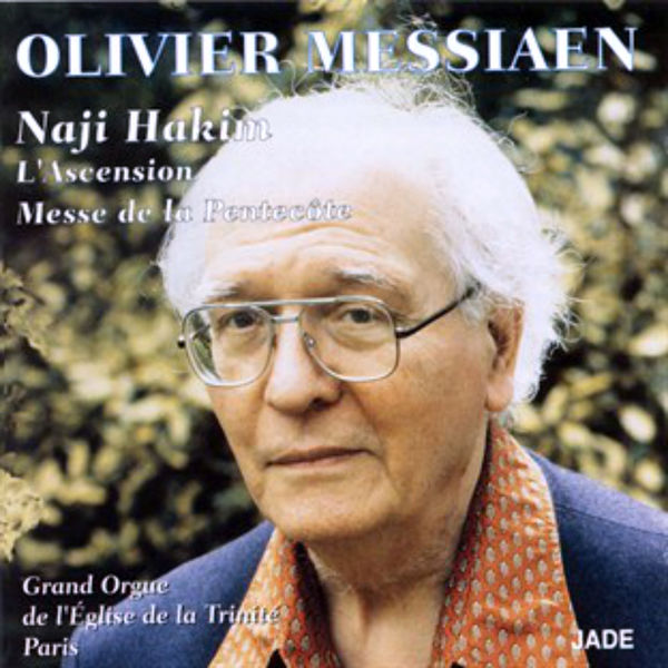 Naji Hakim|Messiaen: L'Ascension & Messe de la Pentecôte Naji Hakim|Messiaen: L'Ascension & Messe de la Pentecôte
