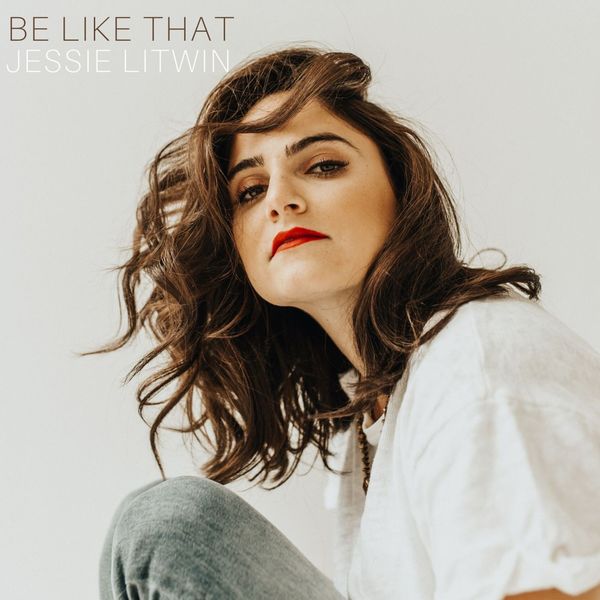 Jessie Litwin - Be Like That Jessie Litwin - Be Like That