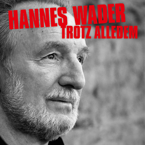 Hannes Wader|Trotz alledem – Lieder aus 50 Jahren Hannes Wader|Trotz alledem – Lieder aus 50 Jahren