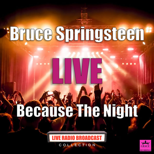 Bruce Springsteen - Because The Night Bruce Springsteen - Because The Night