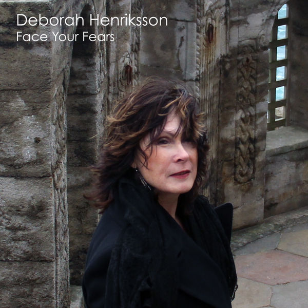 Deborah Henriksson - FACE YOUR FEARS Deborah Henriksson - FACE YOUR FEARS