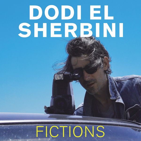 Dodi El Sherbini - Fictions Dodi El Sherbini - Fictions