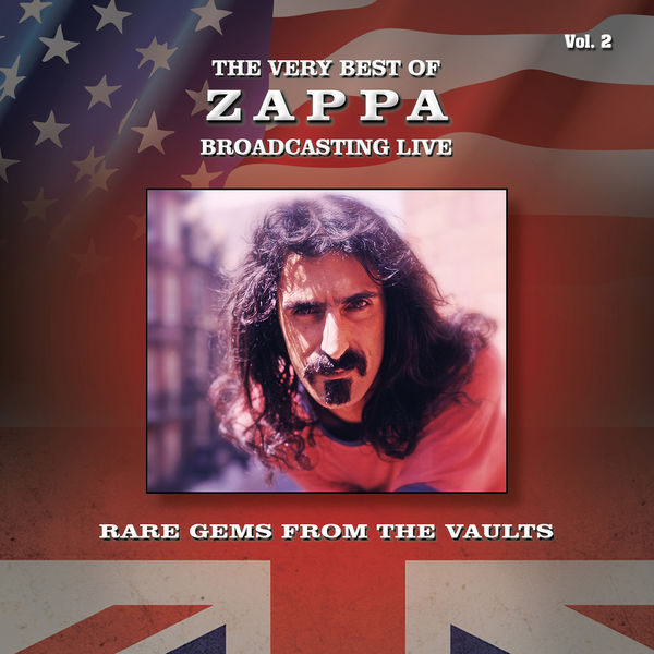 Zappa|The Very Best of Zappa Broadcasting Live, Rare Gems from the Vaults, Vol. 2 (Remastered Radio Recording)