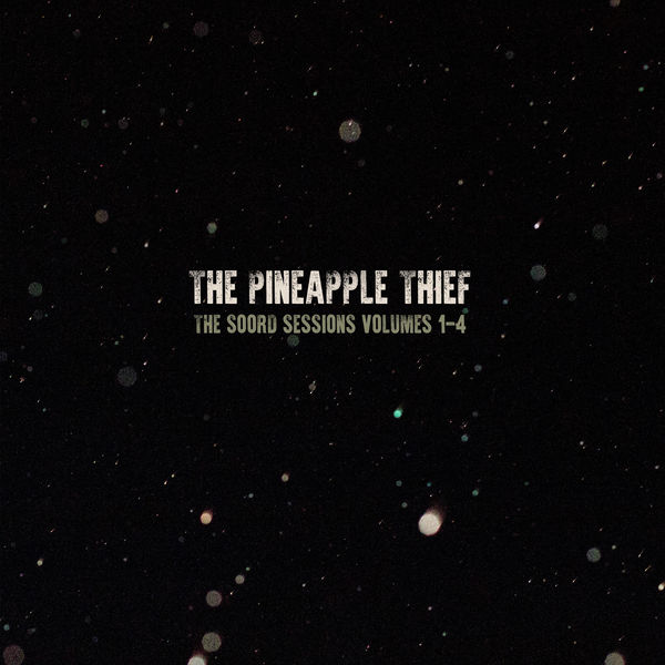 The Pineapple Thief|The Soord Sessions 1 - 4 (Sampler) (The Soord Sessions) The Pineapple Thief|The Soord Sessions 1 - 4 (Sampler) (The Soord Sessions)