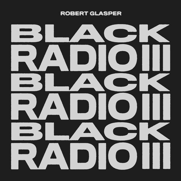 Robert Glasper|Black Radio III Robert Glasper|Black Radio III