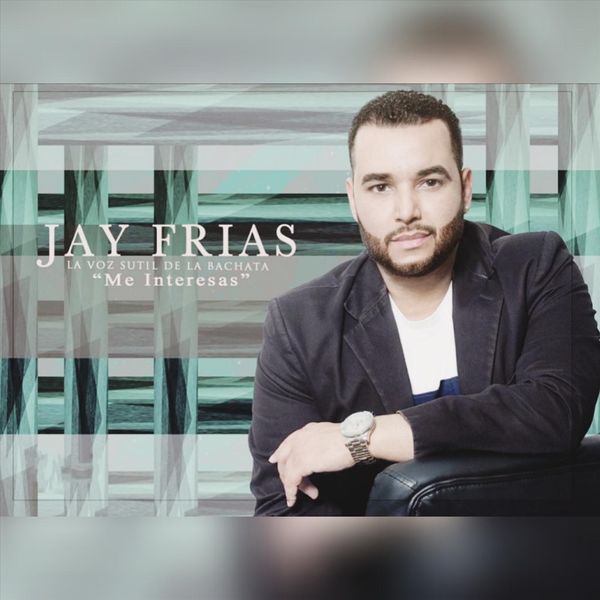 Jay Frias|Me Interesas (Bachata)