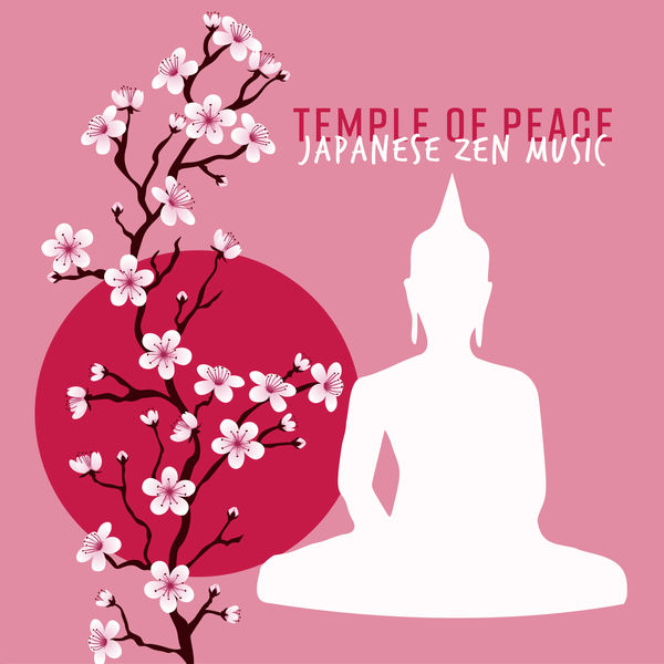 Oriental Music Zone - Temple of Peace – Japanese Zen Music – Deep Relaxation, Meditation, Spiritual Development, Buddhist Practice, Soothe Your Soul and Slow Down Oriental Music Zone - Temple of Peace – Japanese Zen Music – Deep Relaxation, Meditation, Spiritual Development, Buddhist Practice, Soothe Your Soul and Slow Down