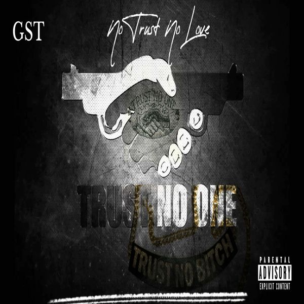 GST - No Trust No Love GST - No Trust No Love