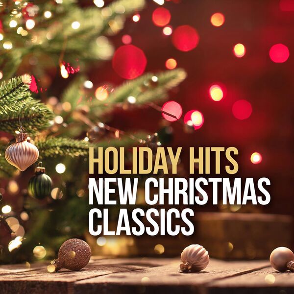 Various Artists|Holiday Hits - New Christmas Classics Various Artists|Holiday Hits - New Christmas Classics