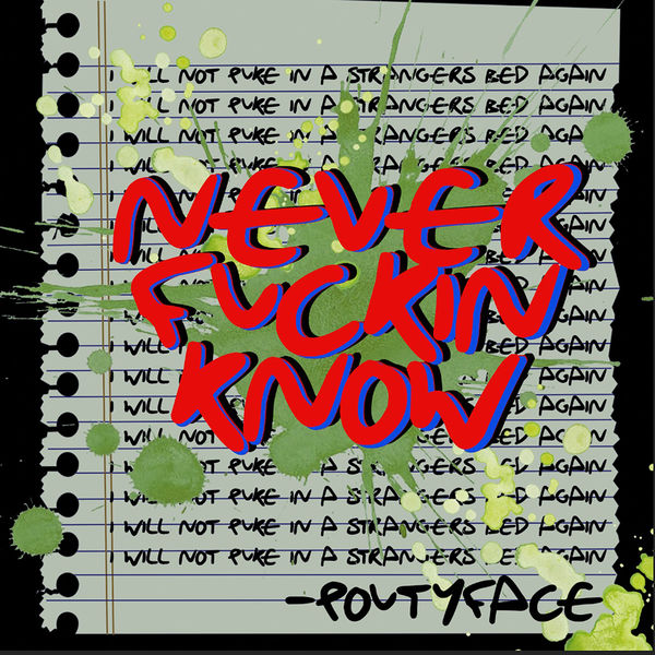 poutyface|NEVER FUCKIN KNOW