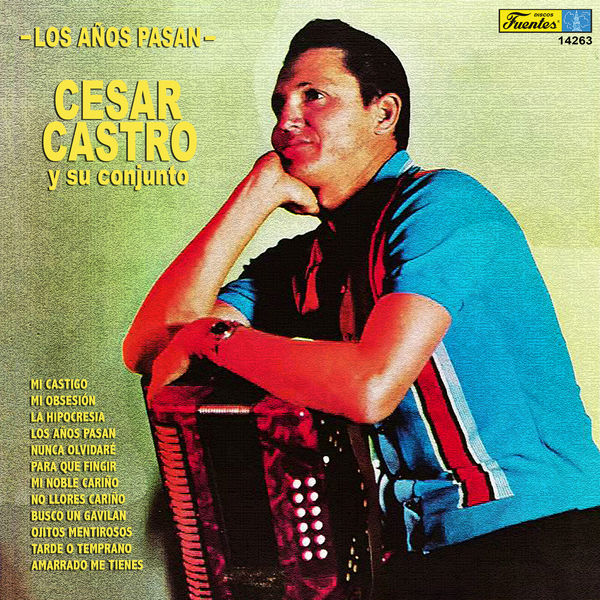 César Castro y Su Conjunto - Los Años Pasan César Castro y Su Conjunto - Los Años Pasan
