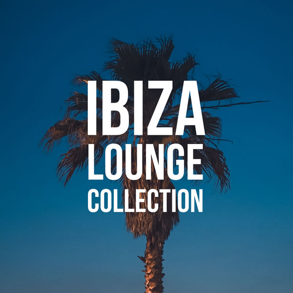 Lounge relax - Ibiza Lounge Collection – Relax & Chill Out, Summer Music 2019, Beach Lounge, Party Hits, Night Chillout Beats, Deep Chillout Lounge Lounge relax - Ibiza Lounge Collection – Relax & Chill Out, Summer Music 2019, Beach Lounge, Party Hits, Night Chillout Beats, Deep Chillout Lounge
