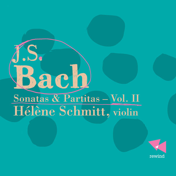 Hélène Schmitt|Bach: Sonatas & Partitas, Vol. 2 Hélène Schmitt|Bach: Sonatas & Partitas, Vol. 2