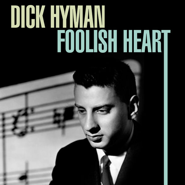 Dick Hyman - Foolish Heart Dick Hyman - Foolish Heart