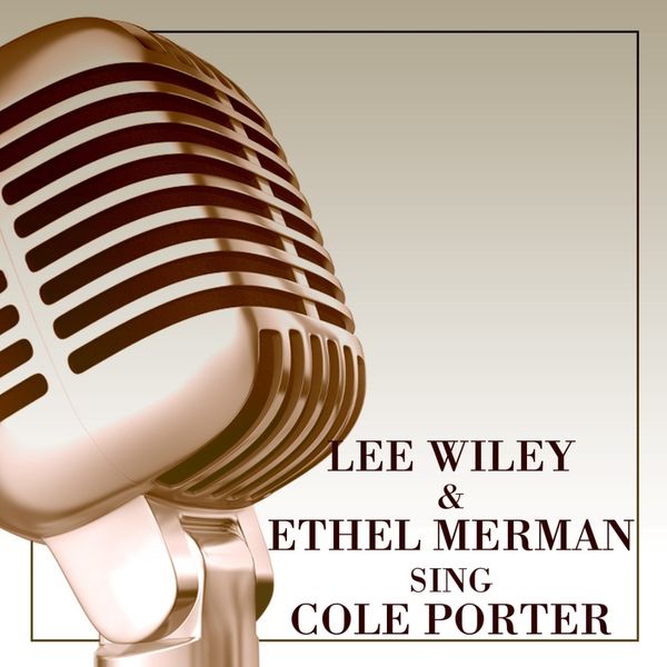 Lee Wiley - Lee Wiley & Ethel Merman Sing Cole Porter Lee Wiley - Lee Wiley & Ethel Merman Sing Cole Porter