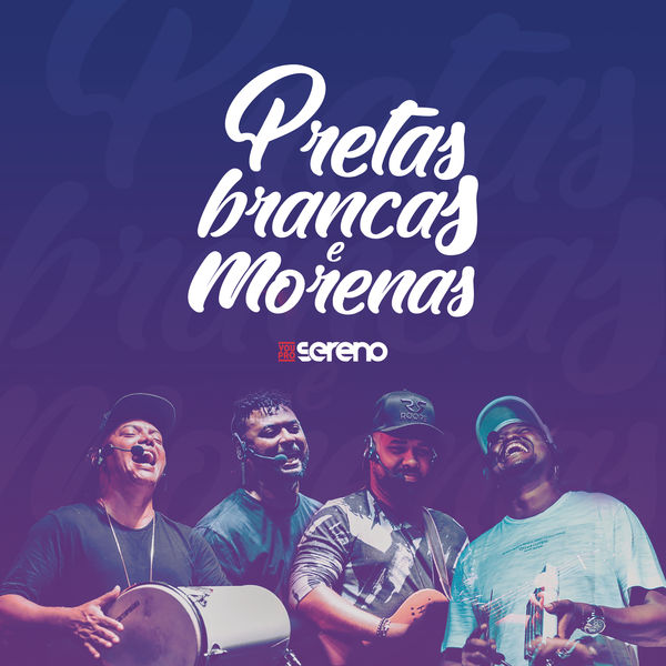Vou pro Sereno - Pretas, Brancas e Morenas (Ao Vivo) Vou pro Sereno - Pretas, Brancas e Morenas (Ao Vivo)
