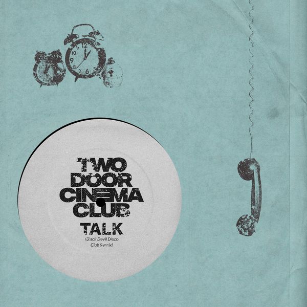 Two Door Cinema Club|Talk (Black Devil Disco Club Remix) Two Door Cinema Club|Talk (Black Devil Disco Club Remix)