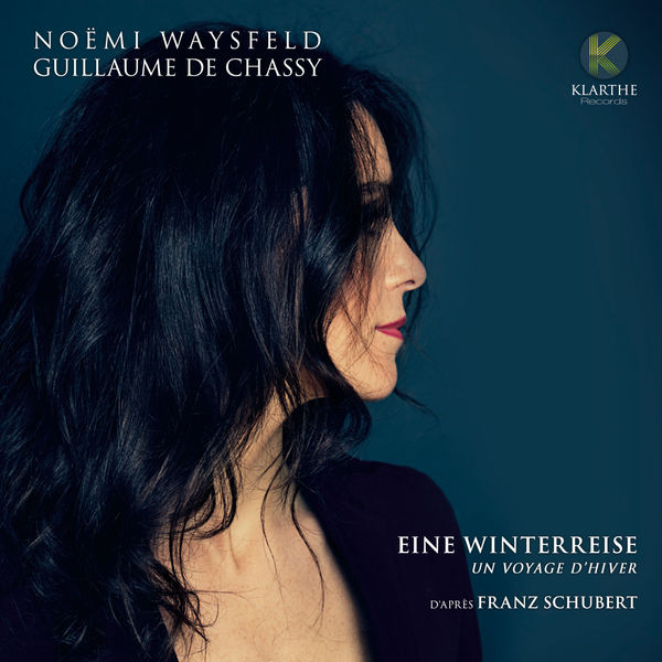 Noemi Waysfeld - Schubert: Eine winterreise, un voyage d'hiver Noemi Waysfeld - Schubert: Eine winterreise, un voyage d'hiver
