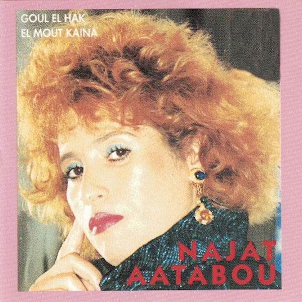 Najat Aatabou|Goul el hak el mout kaina Najat Aatabou|Goul el hak el mout kaina