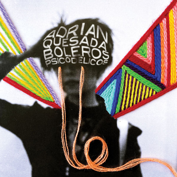 Adrian Quesada|Boleros Psicodélicos Adrian Quesada|Boleros Psicodélicos