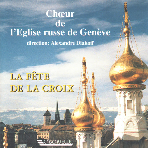 Choeur de l'Église orthodoxe russe de Genève|Arkhangelsky - Starorussky - Lvovsky - Diakoff: Russian Orthodox Liturgical Music Choeur de l'Église orthodoxe russe de Genève|Arkhangelsky - Starorussky - Lvovsky - Diakoff: Russian Orthodox Liturgical Music