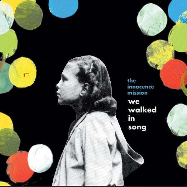 The Innocence Mission|We Walked in Song