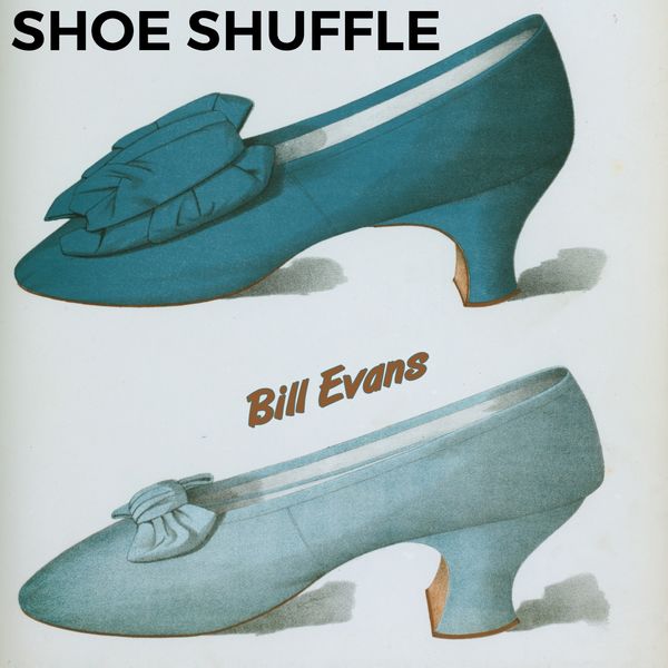 Bill Evans - Shoe Shuffle Bill Evans - Shoe Shuffle