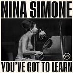 Nina Simone You've Got To Learn