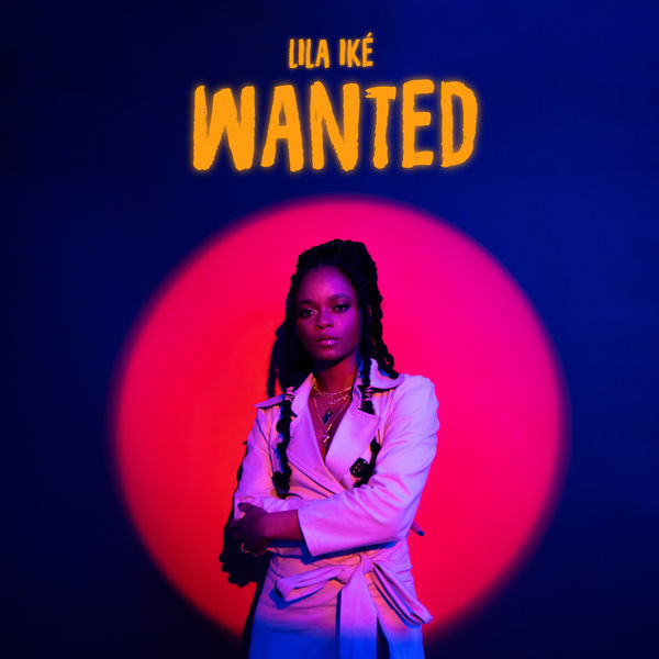 Wanted, Lila Ike - Qobuz