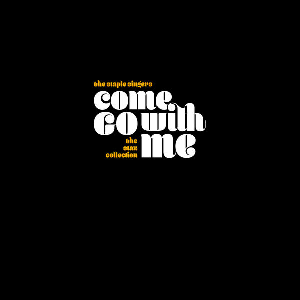 The Staple Singers - Come Go With Me: The Stax Collection The Staple Singers - Come Go With Me: The Stax Collection