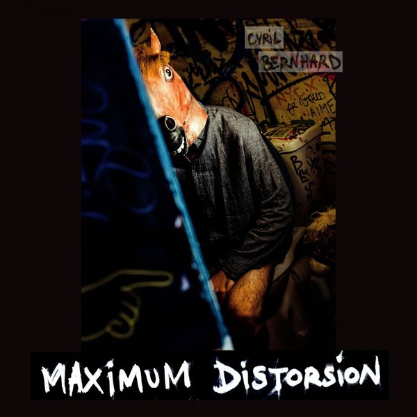 Cyril Bernhard|Maximum distorsion Cyril Bernhard|Maximum distorsion