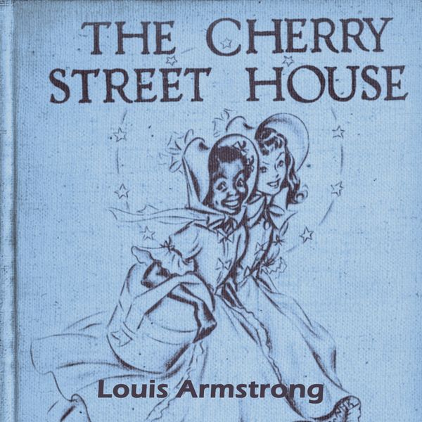 Louis Armstrong|The Cherry Street House