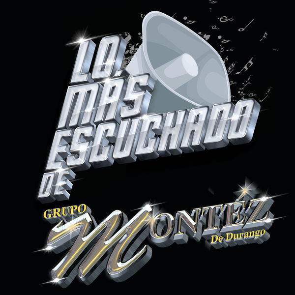 Grupo Montéz De Durango - Lo Más Escuchado De Grupo Montéz De Durango - Lo Más Escuchado De