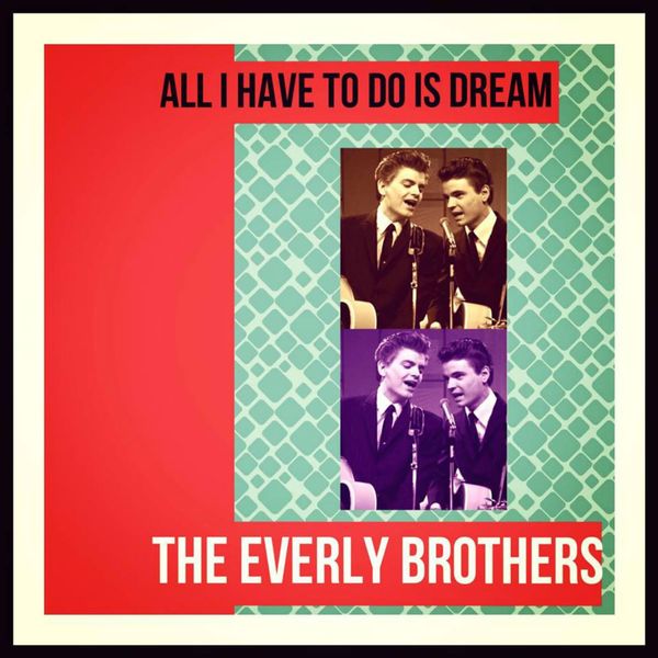 The Everly Brothers - Al I Have to Do Is Dream The Everly Brothers - Al I Have to Do Is Dream