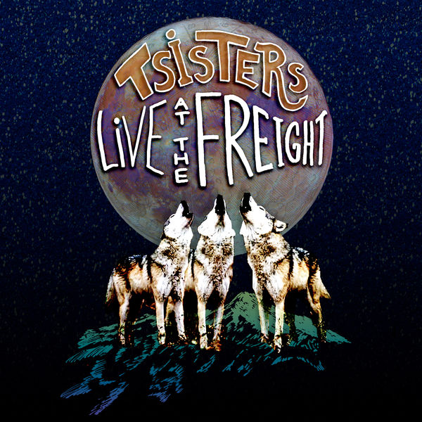 T Sisters - Live at the Freight T Sisters - Live at the Freight