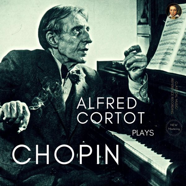 Alfred Cortot|Alfred Cortot plays Chopin: Nocturnes, Preludes, Waltzes, Etudes, Ballades, Impromptus ..