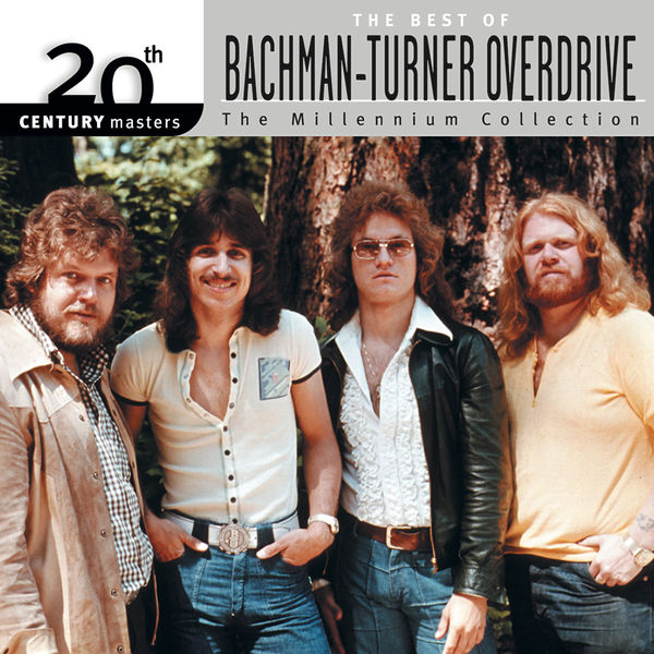 Bachman-Turner Overdrive|20th Century Masters: The Millennium Collection: Best Of Bachman Turner Overdrive Bachman-Turner Overdrive|20th Century Masters: The Millennium Collection: Best Of Bachman Turner Overdrive