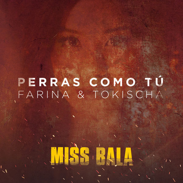 Farina - Perras Como Tú (From the Motion Picture "Miss Bala") Farina - Perras Como Tú (From the Motion Picture "Miss Bala")
