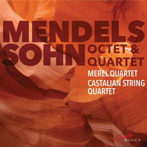 Merel Quartet - Mendelssohn: String Quartet No. 1 in E-Flat Major & Octet in E-Flat Major Merel Quartet - Mendelssohn: String Quartet No. 1 in E-Flat Major & Octet in E-Flat Major