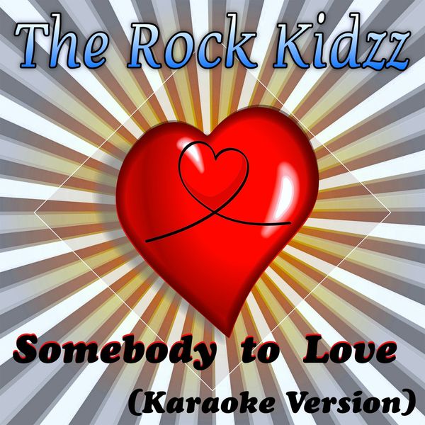 The Rock Kidzz - Somebody to Love (Karaoke Version) The Rock Kidzz - Somebody to Love (Karaoke Version)