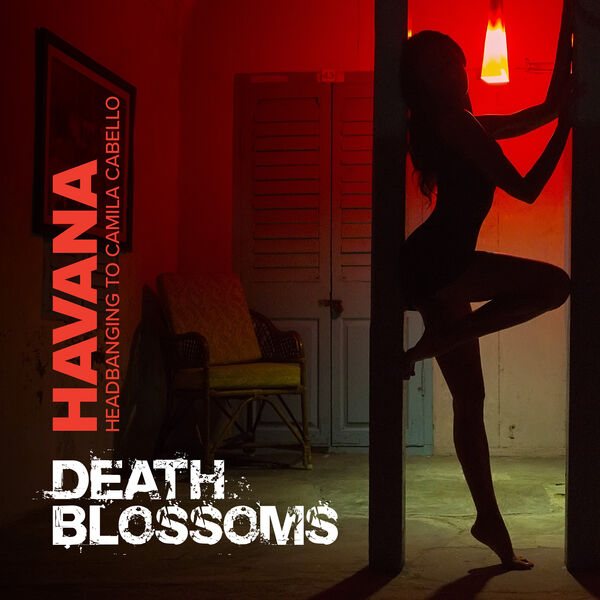 Havana (Headbanging to Camila Cabello), Death Blossoms Qobuz