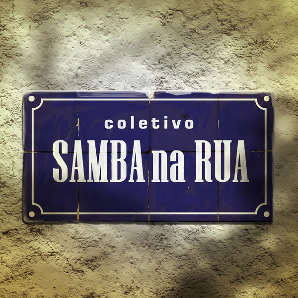 Coletivo Samba na Rua - Coletivo Samba na Rua Coletivo Samba na Rua - Coletivo Samba na Rua