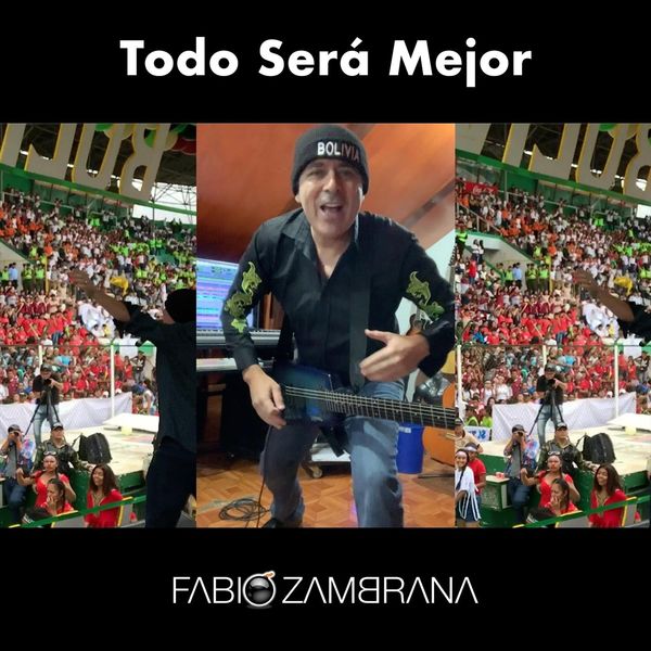 Fabio Zambrana - Todo Será Mejor Fabio Zambrana - Todo Será Mejor