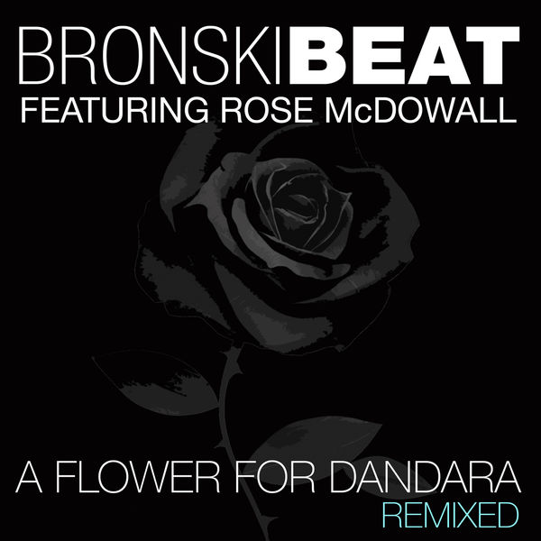 Bronski Beat - A Flower for Dandara: Remixed Bronski Beat - A Flower for Dandara: Remixed