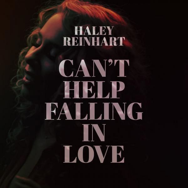 Haley Reinhart|Can't Help Falling in Love - Single Haley Reinhart|Can't Help Falling in Love - Single
