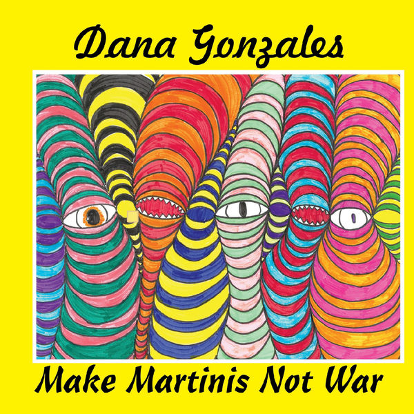 Dana Gonzales|Make Martinis Not War